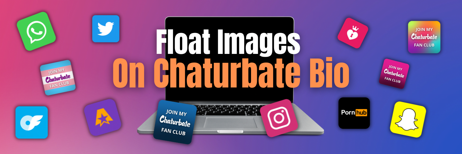 Floating Images on Your Chaturbate Profile