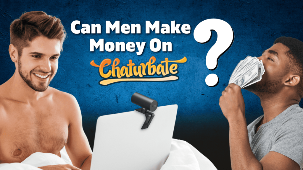 Cam Men Make Money on Chaturbate?