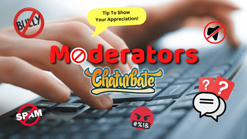 Moderators on Chaturbate play a vital role in keeping your room under control and encouraging viewers to tip.