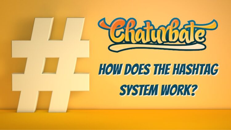 How to Use Hashtags on Chaturbate
