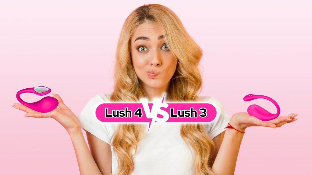 blonde-haired woman holding Lush 4 in one hand and Lush 3 in the other, showing comparisons